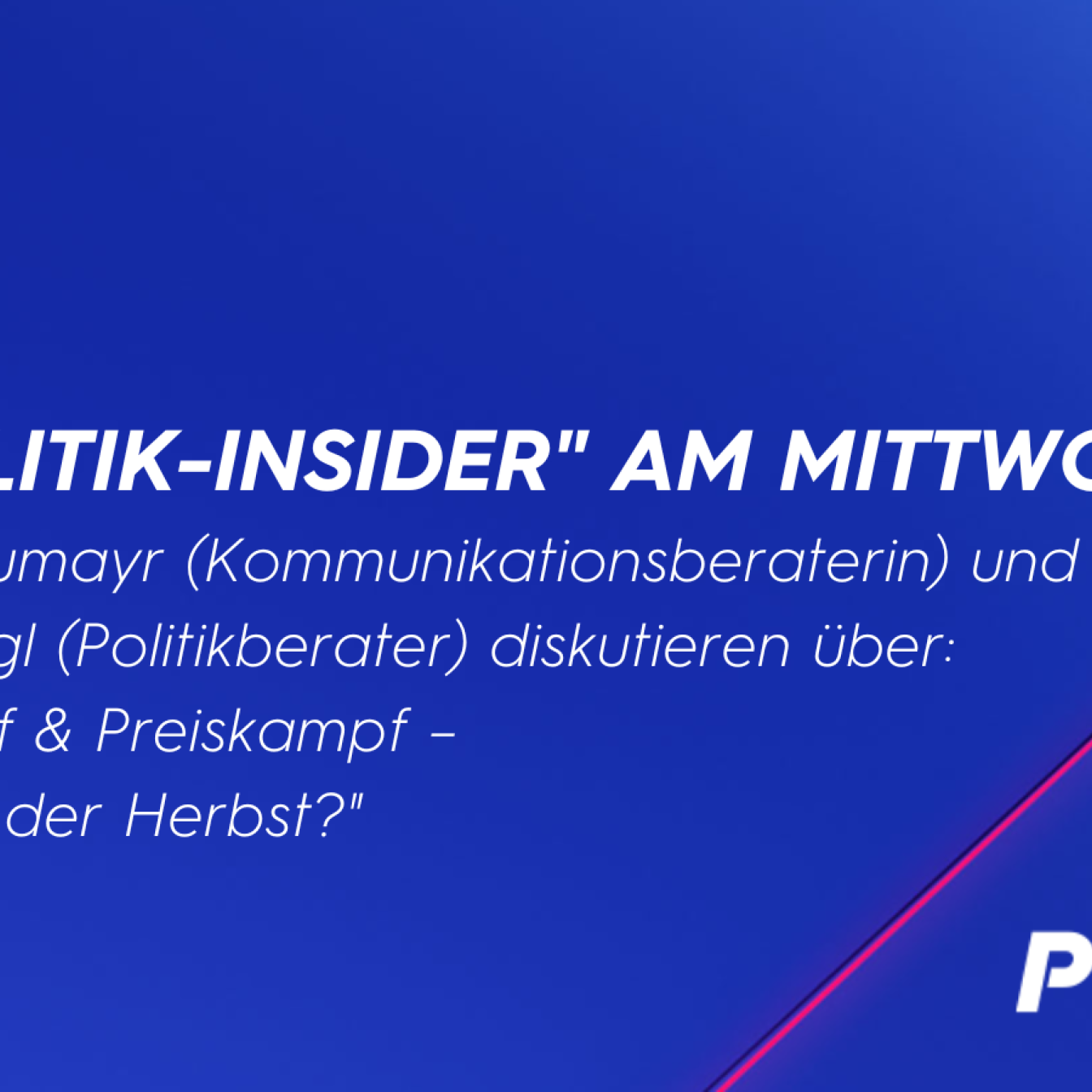 Politik-Insider 10.08.2022 Wahlkampf & Preiskampf